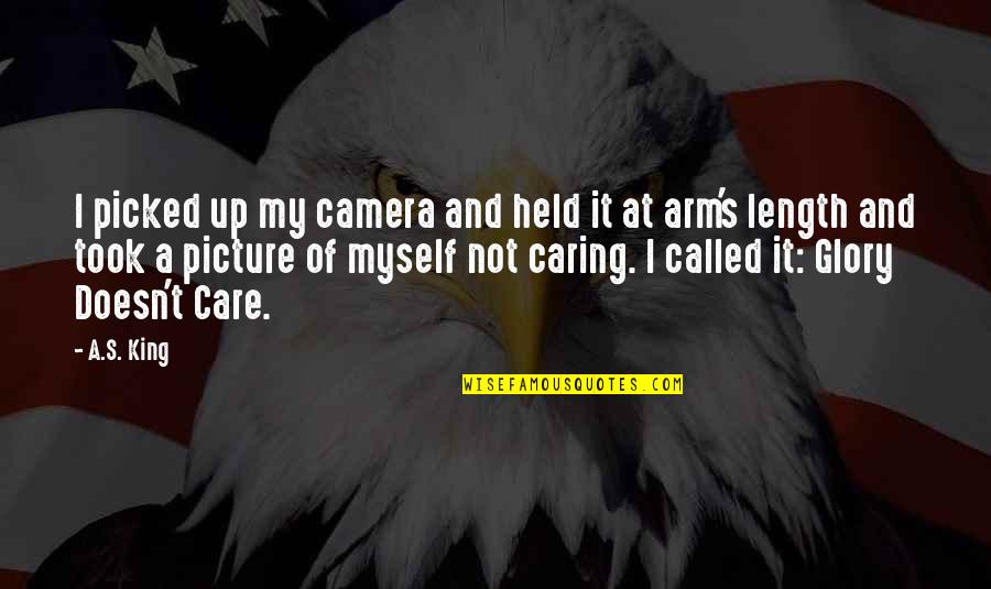 A Caring Quotes By A.S. King: I picked up my camera and held it