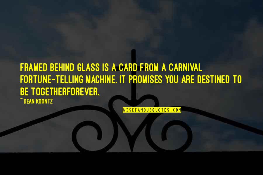 A Carnival Quotes By Dean Koontz: Framed behind glass is a card from a
