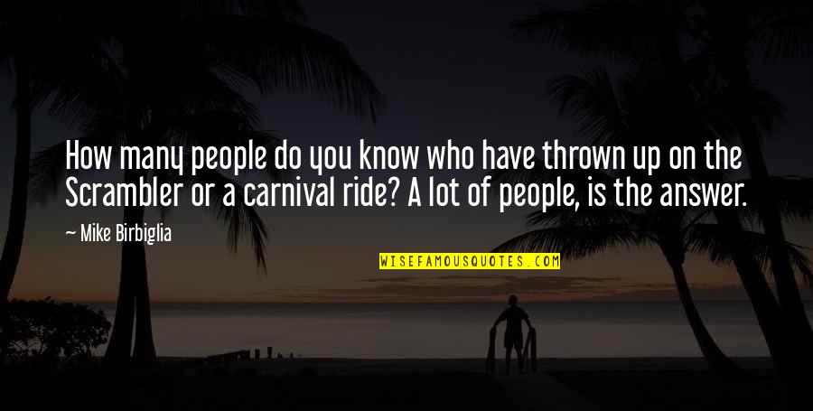 A Carnival Quotes By Mike Birbiglia: How many people do you know who have