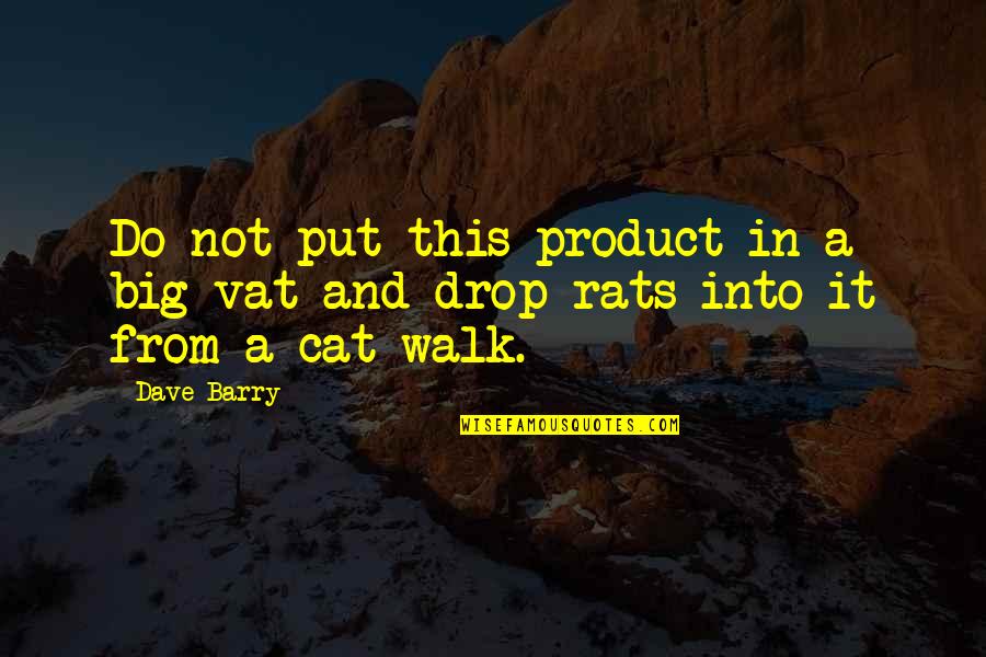 A Cat Quotes By Dave Barry: Do not put this product in a big