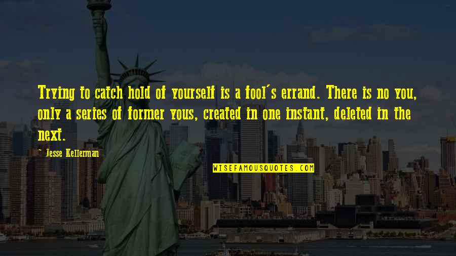 A Catch Quotes By Jesse Kellerman: Trying to catch hold of yourself is a
