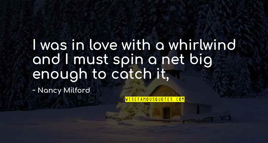 A Catch Quotes By Nancy Milford: I was in love with a whirlwind and