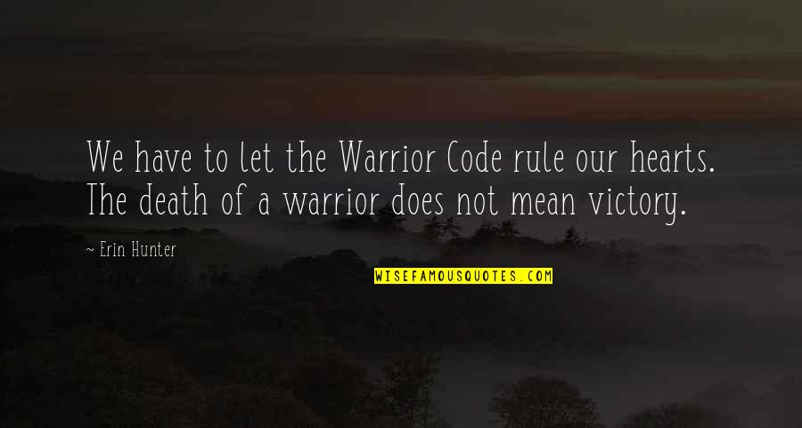 A Cats Death Quotes By Erin Hunter: We have to let the Warrior Code rule