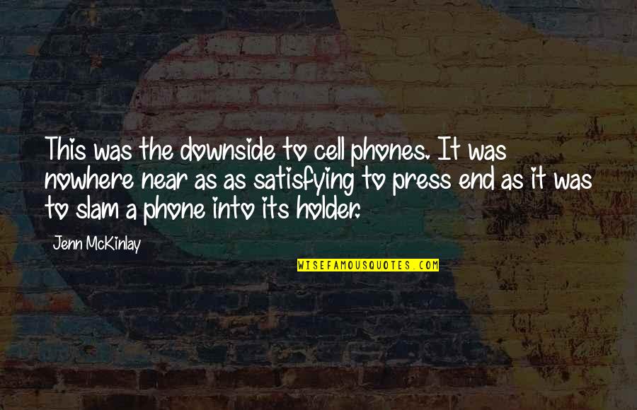 A Cell Phone Quotes By Jenn McKinlay: This was the downside to cell phones. It