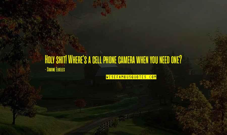 A Cell Phone Quotes By Simone Elkeles: Holy shit! Where's a cell phone camera when