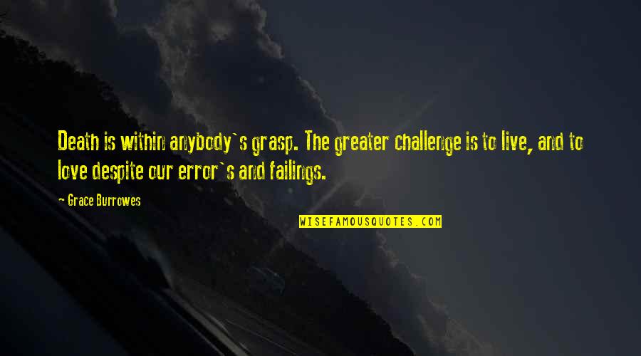 A Challenge In Life Quotes By Grace Burrowes: Death is within anybody's grasp. The greater challenge