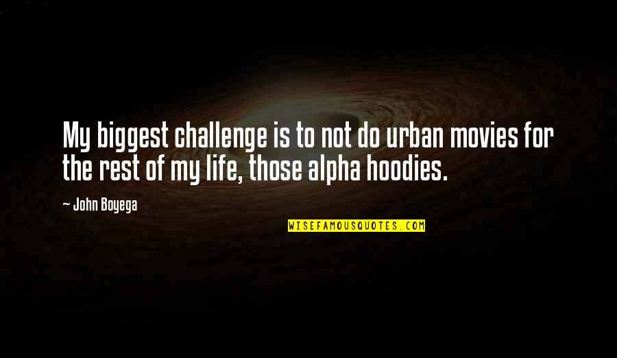 A Challenge In Life Quotes By John Boyega: My biggest challenge is to not do urban