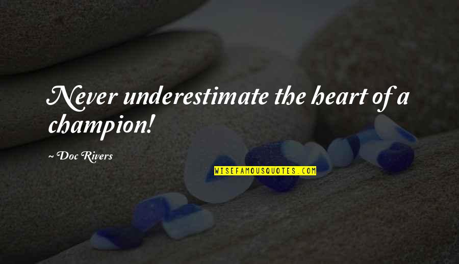 A Champion Heart Quotes By Doc Rivers: Never underestimate the heart of a champion!