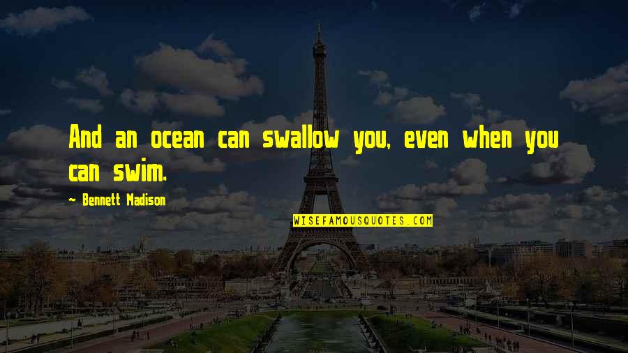 A Champion Quote Quotes By Bennett Madison: And an ocean can swallow you, even when