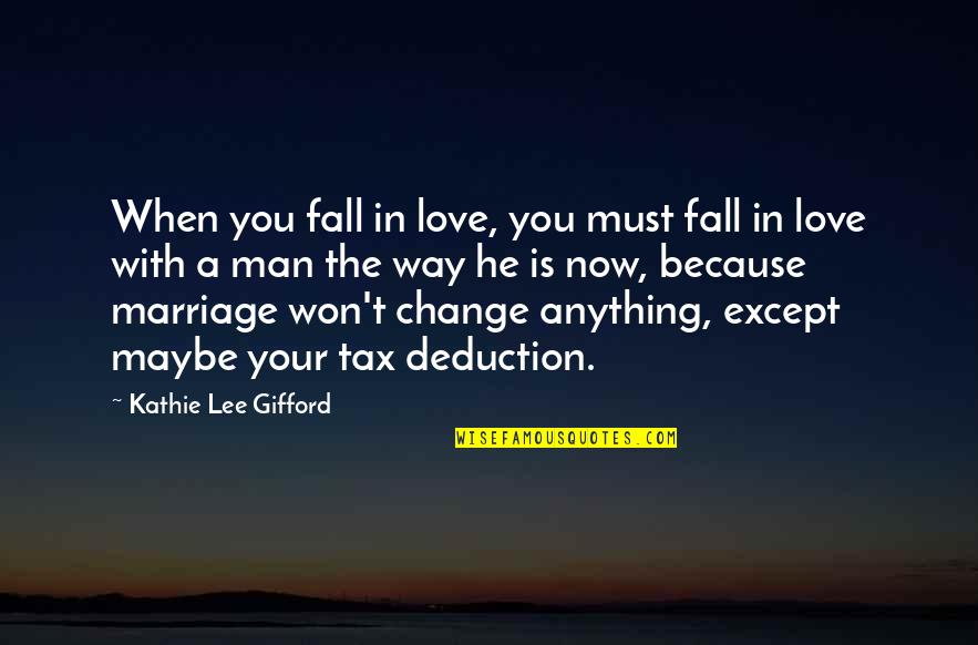 A Change In Love Quotes By Kathie Lee Gifford: When you fall in love, you must fall