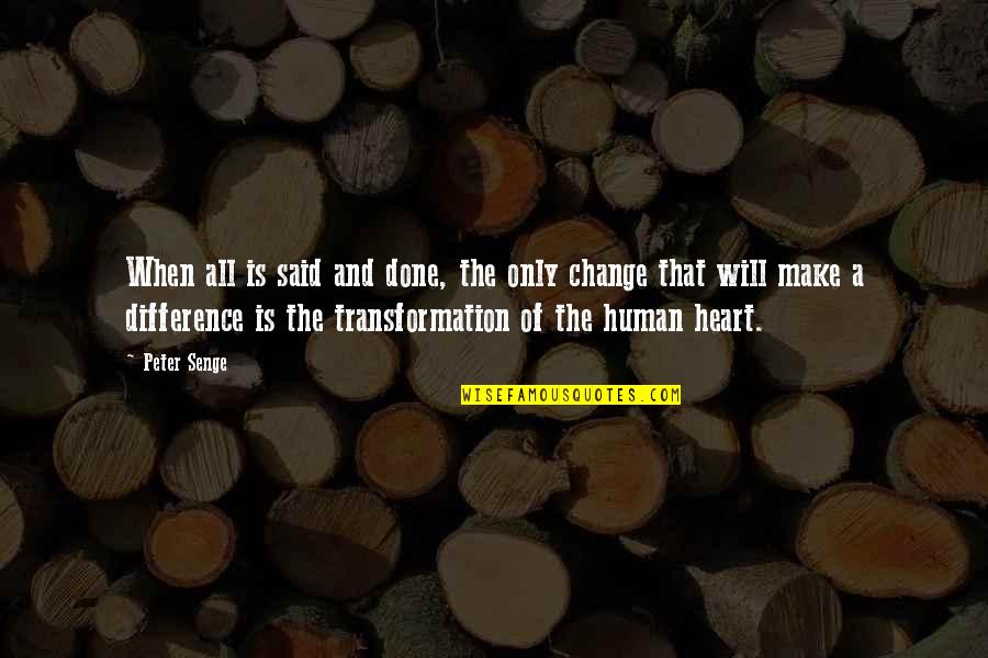 A Change Of Heart Quotes By Peter Senge: When all is said and done, the only