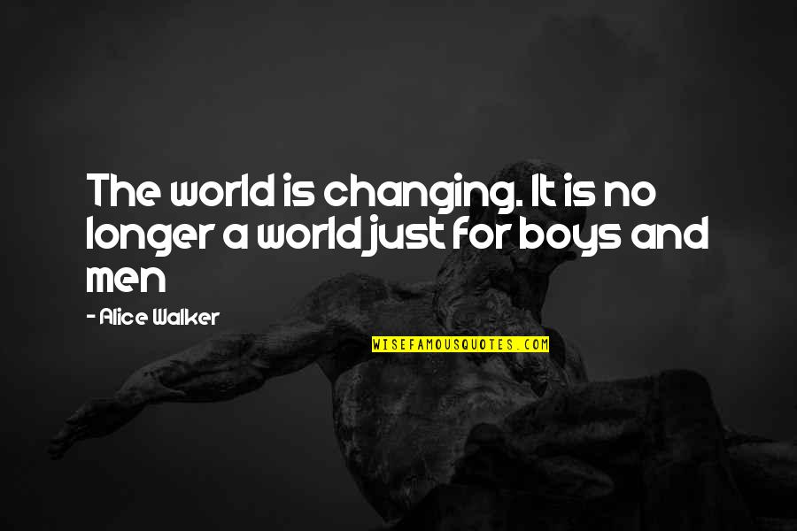 A Changing World Quotes By Alice Walker: The world is changing. It is no longer