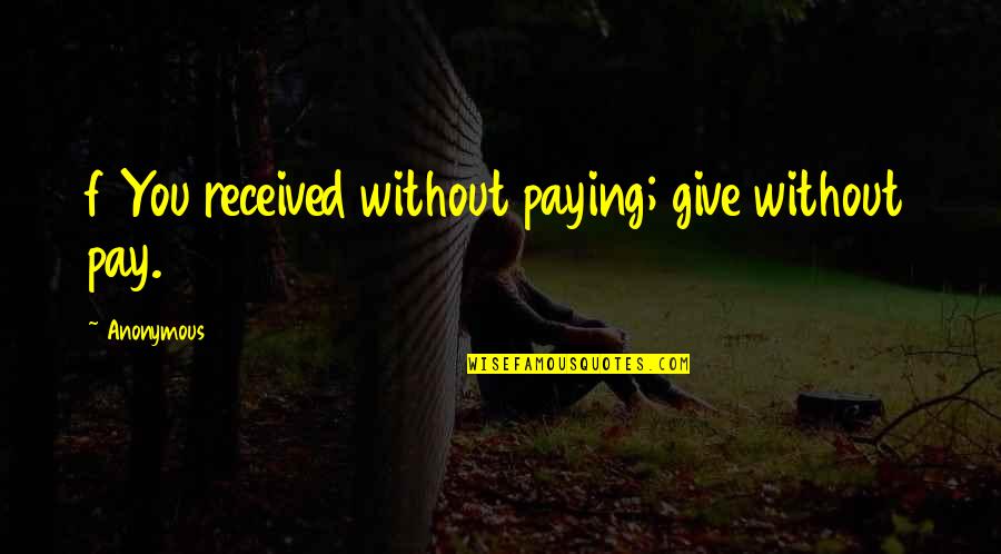 A Cheating Man Background Quotes By Anonymous: f You received without paying; give without pay. A Cheating Man Background Quotes By Anonymous: f You received without paying; give without pay.