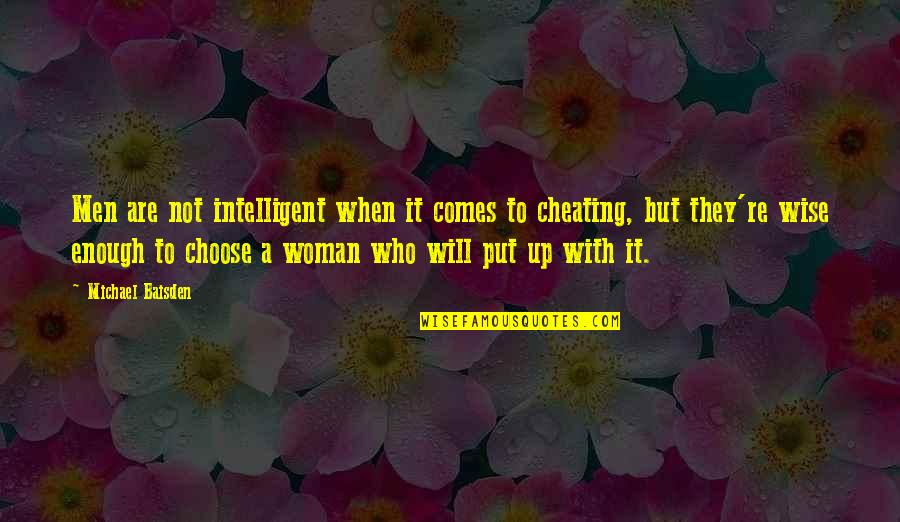 A Cheating Woman Quotes By Michael Baisden: Men are not intelligent when it comes to