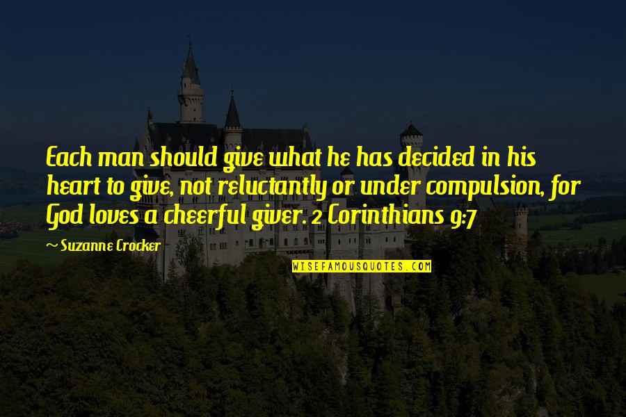 A Cheerful Giver Quotes By Suzanne Crocker: Each man should give what he has decided