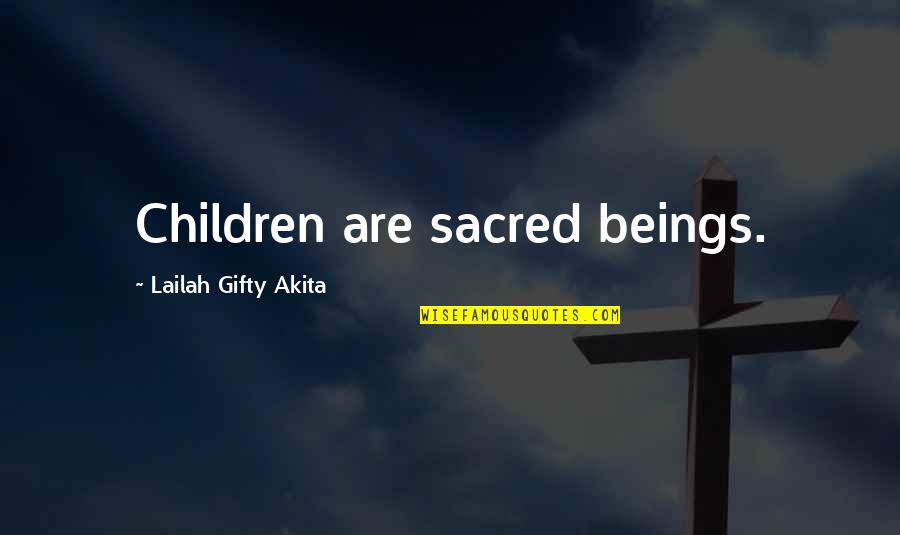 A Child Birthday Quotes By Lailah Gifty Akita: Children are sacred beings.