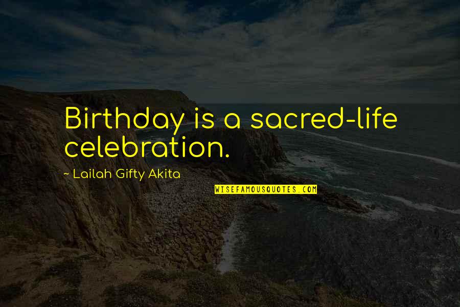 A Child Birthday Quotes By Lailah Gifty Akita: Birthday is a sacred-life celebration.