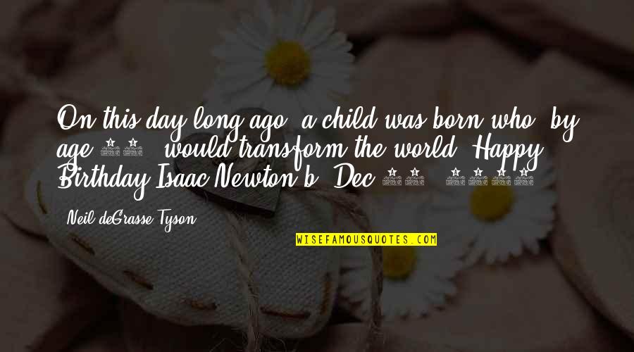 A Child Birthday Quotes By Neil DeGrasse Tyson: On this day long ago, a child was