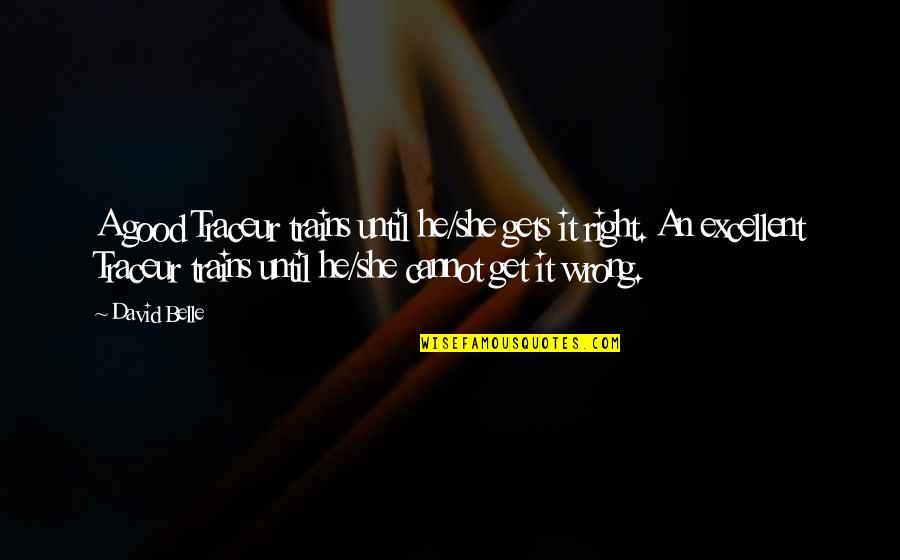 A Child Called It Chapter 3 Quotes By David Belle: A good Traceur trains until he/she gets it