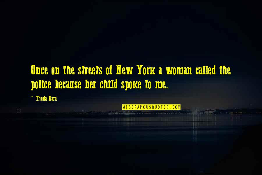 A Child Called Quotes By Theda Bara: Once on the streets of New York a