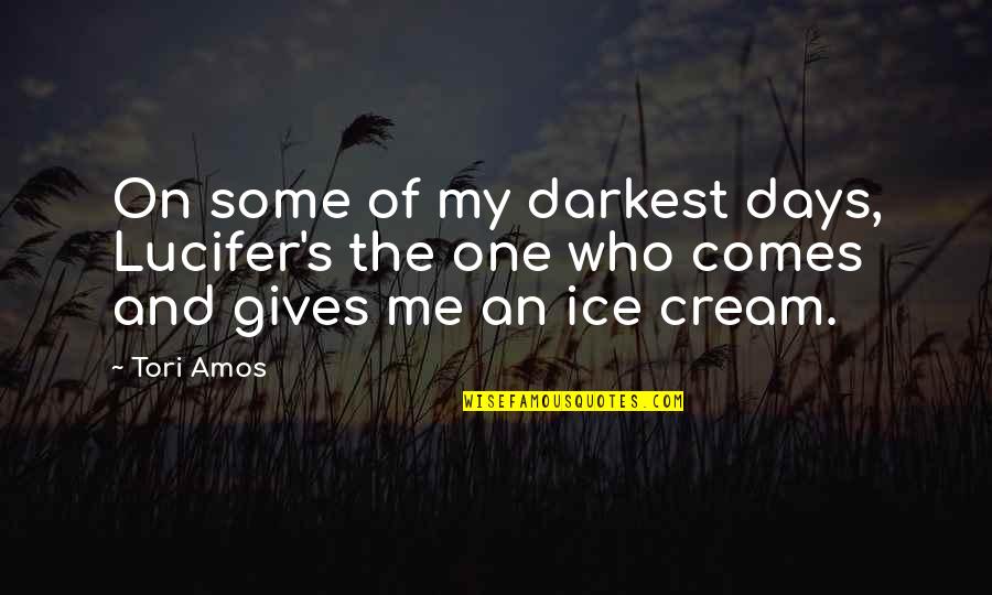 A Child Growing Up Without A Father Quotes By Tori Amos: On some of my darkest days, Lucifer's the