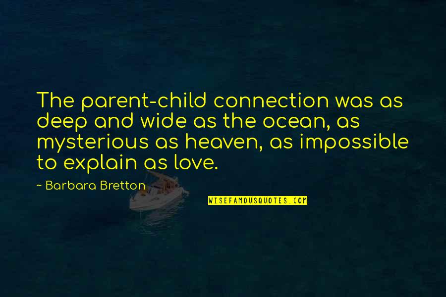 A Child In Heaven Quotes By Barbara Bretton: The parent-child connection was as deep and wide