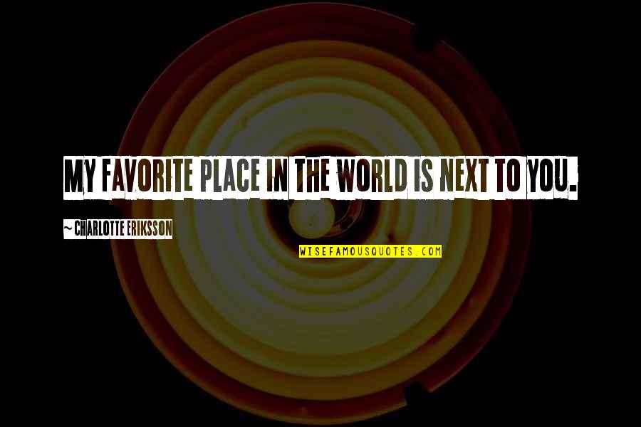 A Child In Heaven Quotes By Charlotte Eriksson: My favorite place in the world is next