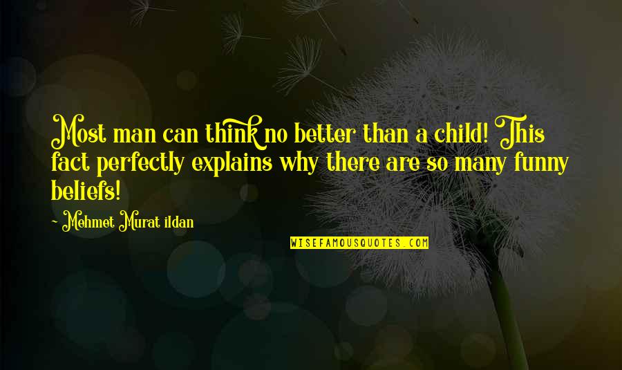 A Child Quotes By Mehmet Murat Ildan: Most man can think no better than a