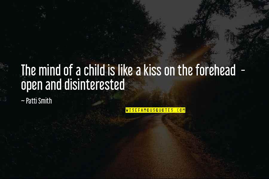 A Child Quotes By Patti Smith: The mind of a child is like a