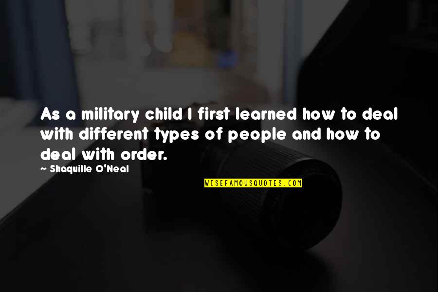 A Child Quotes By Shaquille O'Neal: As a military child I first learned how