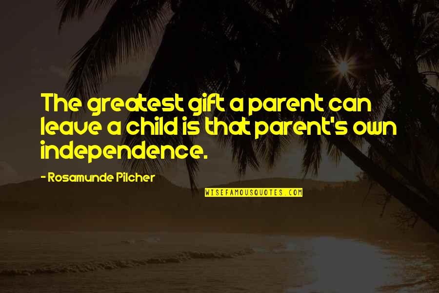 A Child S Love Quotes By Rosamunde Pilcher: The greatest gift a parent can leave a