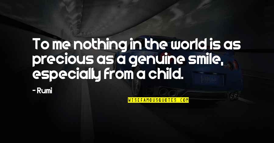 A Child Smile Quotes By Rumi: To me nothing in the world is as