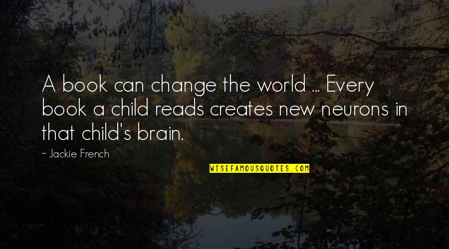 A Child That Reads Quotes By Jackie French: A book can change the world ... Every