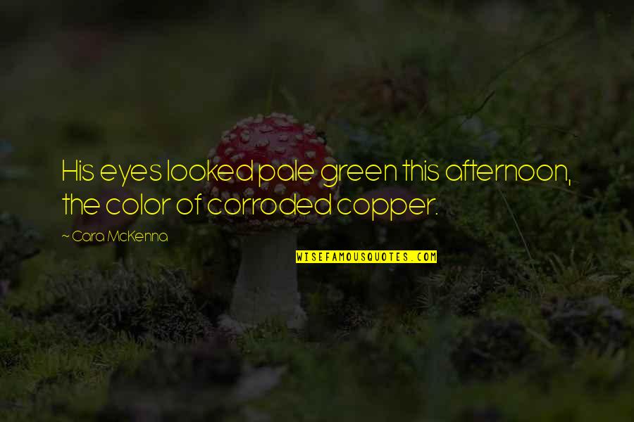 A Childs Adventure Quotes By Cara McKenna: His eyes looked pale green this afternoon, the