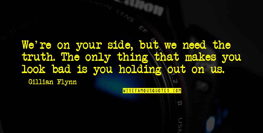 A Child's Birthday Quotes By Gillian Flynn: We're on your side, but we need the