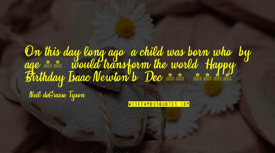 A Child's Birthday Quotes By Neil DeGrasse Tyson: On this day long ago, a child was