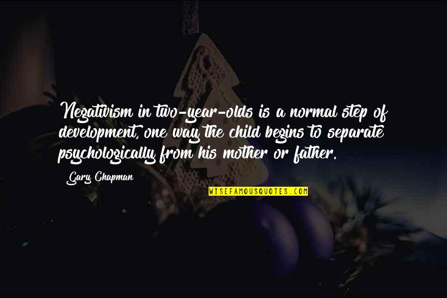 A Child's Development Quotes By Gary Chapman: Negativism in two-year-olds is a normal step of