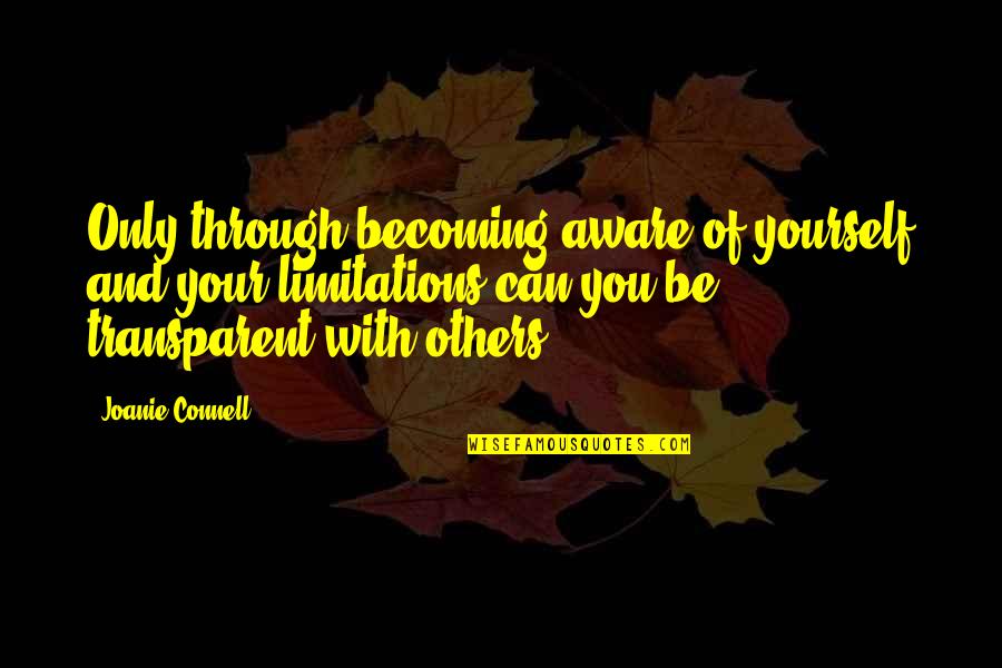 A Child's Development Quotes By Joanie Connell: Only through becoming aware of yourself and your