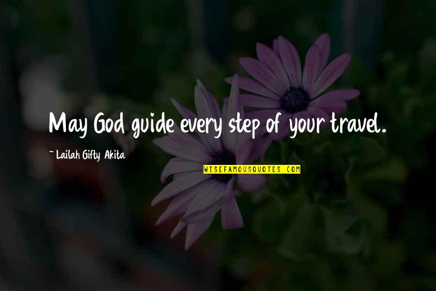 A Child's Development Quotes By Lailah Gifty Akita: May God guide every step of your travel.