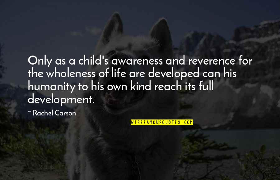 A Child's Development Quotes By Rachel Carson: Only as a child's awareness and reverence for