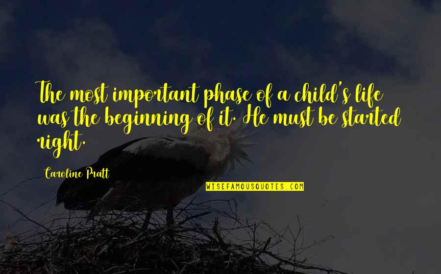 A Child's Education Quotes By Caroline Pratt: The most important phase of a child's life