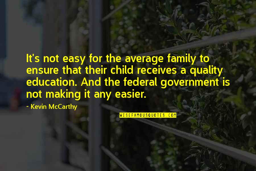 A Child's Education Quotes By Kevin McCarthy: It's not easy for the average family to
