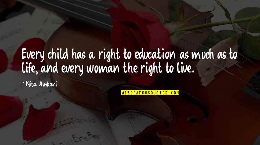 A Child's Education Quotes By Nita Ambani: Every child has a right to education as