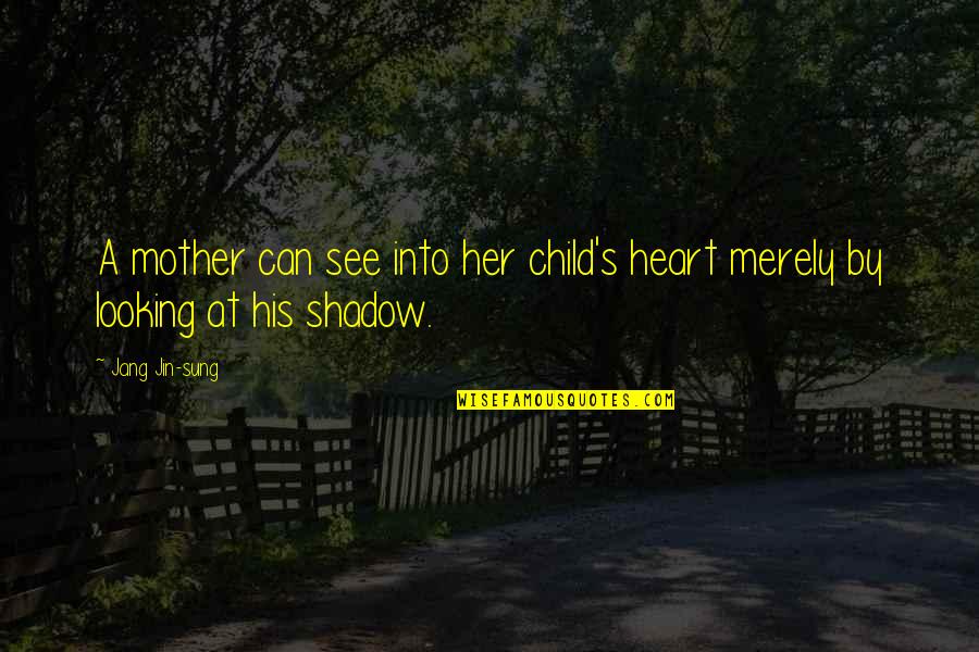 A Child's Heart Quotes By Jang Jin-sung: A mother can see into her child's heart