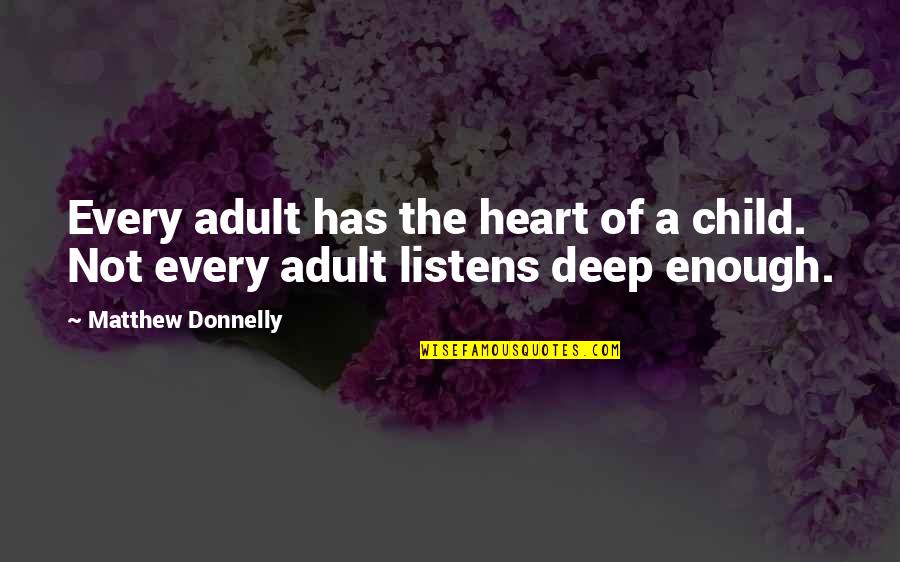 A Child's Heart Quotes By Matthew Donnelly: Every adult has the heart of a child.