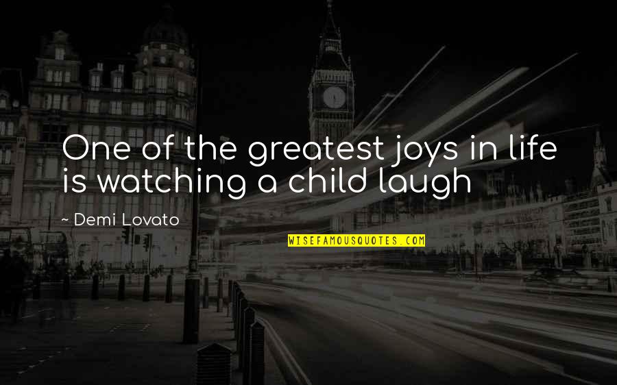 A Child's Joy Quotes By Demi Lovato: One of the greatest joys in life is