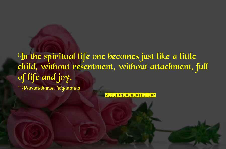 A Child's Joy Quotes By Paramahansa Yogananda: In the spiritual life one becomes just like A Child's Joy Quotes By Paramahansa Yogananda: In the spiritual life one becomes just like