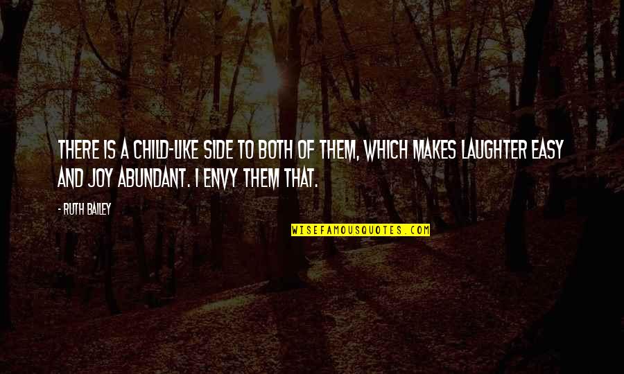 A Child's Joy Quotes By Ruth Bailey: There is a child-like side to both of