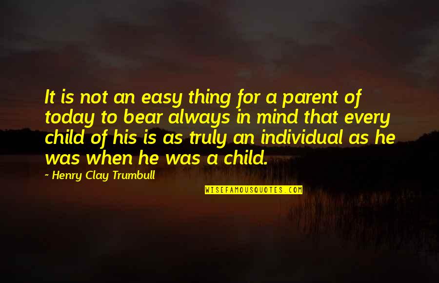 A Child's Mind Quotes By Henry Clay Trumbull: It is not an easy thing for a