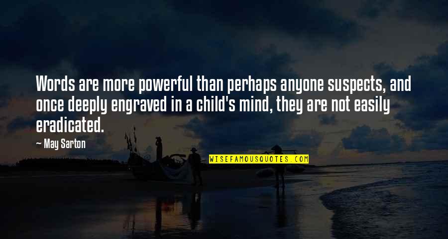 A Child's Mind Quotes By May Sarton: Words are more powerful than perhaps anyone suspects,